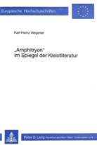 Karl-Heinz Wegener - "Amphitryon" im Spiegel der Kleistliteratur