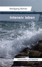 Wolfgang Böhler - Intensiv leben