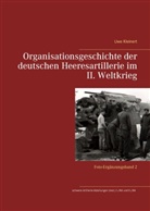 Uwe Kleinert - Organisationsgeschichte der deutschen Heeresartillerie im II. Weltkrieg