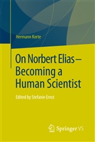 Hermann Korte, Stefani Ernst, Stefanie Ernst - On Norbert Elias - Becoming a Human Scientist