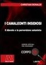 Cristian Bonaldi - I camaleonti insidiosi. Il diavolo e la perversione satanista