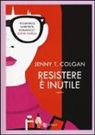 Jenny T. Colgan - Resistere è inutile