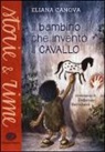 Eliana Canova, F. Bertolucci - Il bambino che inventò il cavallo