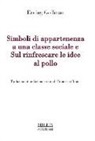 Erving Goffman - Simboli di appartenenza a una classe sociale e Sul rinfrescare le idee al pollo