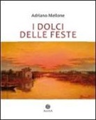 Adriano Mellone - I dolci delle feste