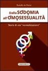 Rodolfo De Mattei - Dalla sodomia all'omosessualità. Storia di una «normalizzazione»