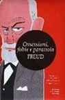 Sigmund Freud - Ossessioni, fobie e paranoia. Ediz. integrale