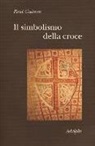 René Guénon - Il simbolismo della croce