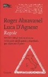 Roger Abravanel, Luca D'Agnese - Regole. Perché tutti gli italiani devono sviluppare quelle giuste e rispettarle per rilanciare il paese