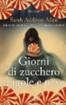 Sarah Addison Allen - Giorni di zucchero fragole e neve