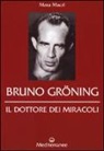 Mara Macrì - Bruno Gröning. Il dottore dei miracoli