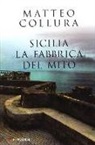 Matteo Collura - Sicilia. La fabbrica del mito
