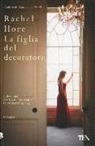Rachel Hore - La figlia del decoratore