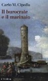 Carlo M. Cipolla - Il burocrate e il marinaio. La «Sanità» toscana e le tribolazioni degli inglesi a Livorno nel XVII secolo
