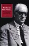 Gian Paolo Ormezzano - Pronto, qui Enzo Ferrari... Storia di un'amicizia fra un giornalista e un grande uomo