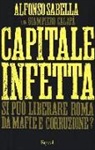Giampiero Calapà, Alfonso Sabella - Capitale infetta. Si può liberare Roma da mafie e corruzione?