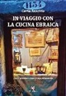 Carla Reschia - In viaggio con la cucina ebraica. Alla ricerca del cibo perduto