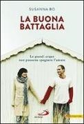 Susanna Bo - La buona battaglia. Le grandi acque non possono spegnere l'amore