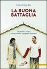 Susanna Bo - La buona battaglia. Le grandi acque non possono spegnere l'amore
