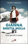 Tiziano Sangalli - Gianna Beretta Molla. Ecco perché è santa