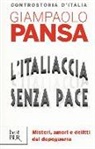 Giampaolo Pansa - L' Italiaccia senza pace. Misteri, amori e delitti del dopoguerra