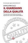 Enrico Pintucci - Il guardiano della qualità. Per conoscere e applicare la ISO 9001:2015