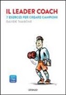 Davide Tambone - Il leader coach. 7 esercizi per creare campioni