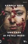 Kamala Nair - Una casa di petali rossi