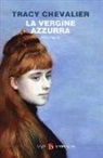 Tracy Chevalier - La Vergine azzurra
