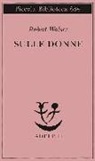 Robert Walser, J. Greven, Jochen Greven - Sulle donne