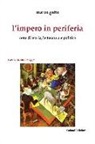 Marco Gatto - L'impero in periferia. Note di teoria, letteratura e politica