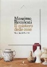 Massimo Recalcati - Il mistero delle cose. Nove ritratti di artisti