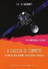 Luigi Bignami - A caccia di comete. Storia di una grande avventura spaziale