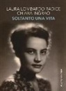 Chiara Ingrao, Laura Lombardo Radice - Soltanto una vita