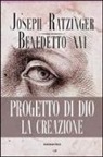 Benedetto Xvi (Joseph Ratzinger) - Progetto di Dio: la creazione
