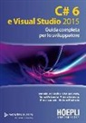Daniele Bochicchio - C#6 e Visual studio 2015. Guida completa per lo sviluppatore