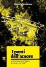 Giancarlo Terracciano, M. Zantedeschi - I ponti dell'amore. Manuale per costruttori di ponti relazionali