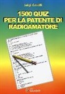 Luigi Cavalli - 1500 quiz per la patente di radioamatore