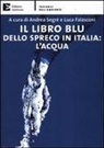 L. Falasconi, Luca Falasconi, A. Segré, Andrea Segrè - Il libro blu dello spreco in Italia: l'acqua
