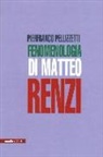 Pierfranco Pellizzetti - Fenomenologia di Matteo Renzi