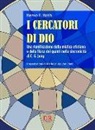Remo F. Roth - I cercatori di Dio. Una riunificazione della mistica cristiana e della fisica dei quanti nella sincronicità di C. G. Jung