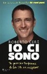 Roberto Cerè - Io ci sono. Tre passi per trasformare la tua vita in un capolavoro