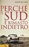 Emanuele Felice - Perché il Sud è rimasto indietro
