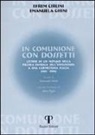 Efrem Cirlini, Emanuela Ghini - In comunione con Dossetti. Lettere di un monaco della piccola famiglia dell'Annunziata a una carmelitana scalza (1961-1996)