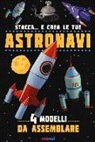 David Hawcock, Katherine Sully - Stacca... e crea le tue astronavi