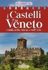 Maria Beatrice Autizi - I castelli del Veneto. Guida nella storia e nell'arte