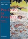 Francesco Rossena, Mario Vitale - Per-corso di Feng Shui