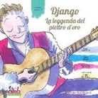 Luca Pirozzi, Paolo Sassanelli, C. Di Vivona - Django. La leggenda del plettro d'oro. Con CD Audio. Con gadget