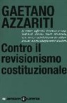 Gaetano Azzariti - Contro il revisionismo costituzionale. Tornare i fondamentali