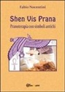 Fabio Nocentini - Shen Vis Prana. Pranoterapia con simboli antichi